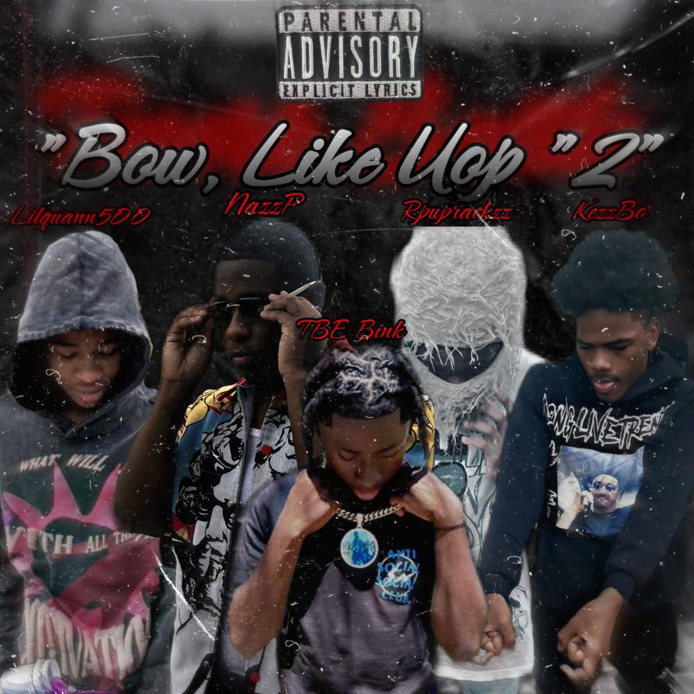 Bow, Like Yop "2" (feat. Rpuprackzz, Lilquann500, KezzBo & TBE Bink) (Explicit)