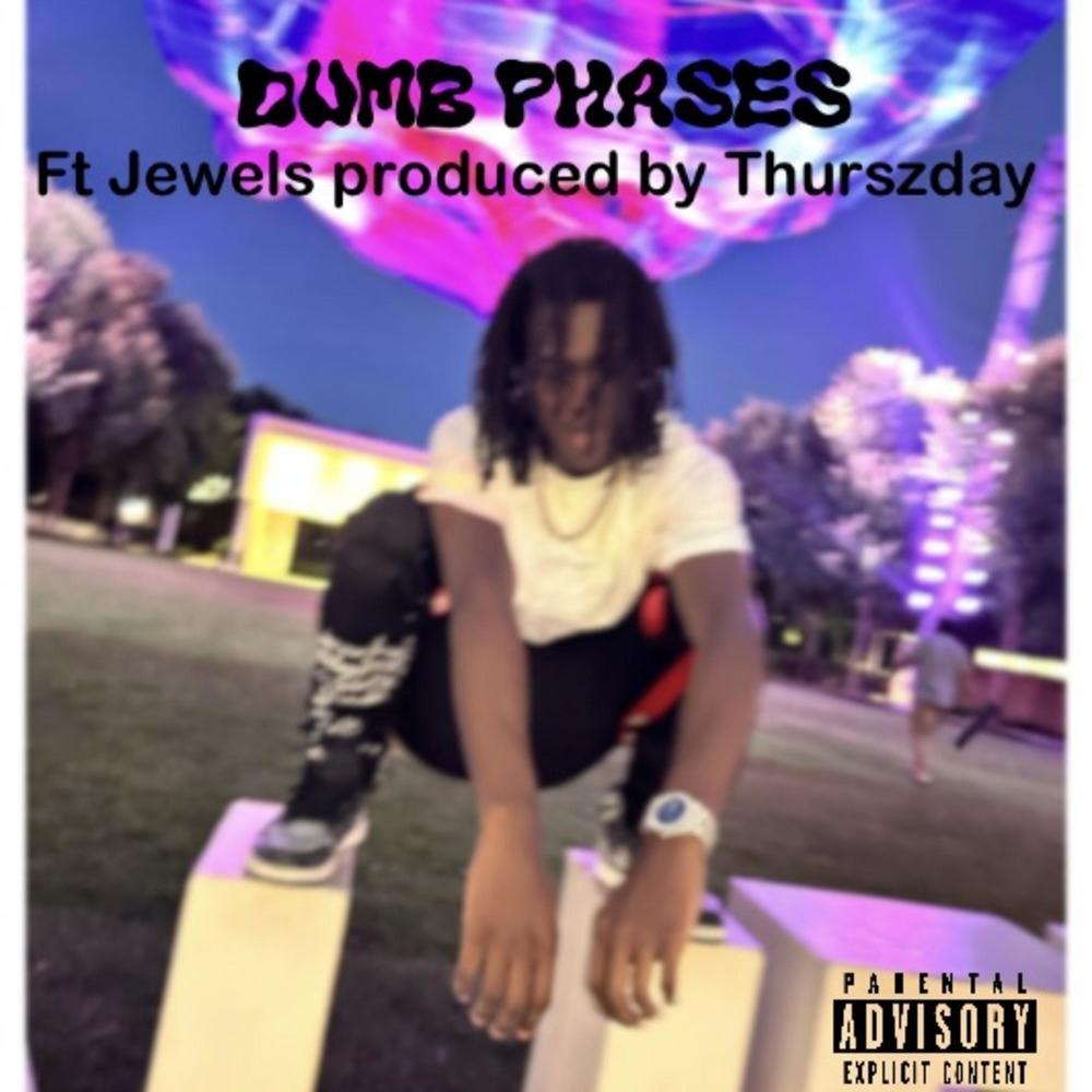 Dumb phases (feat. Jewels) (Explicit)