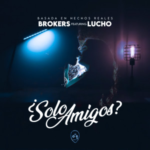 ดาวน์โหลดและฟังเพลง SOLO AMIGOS? (feat. Luchomc) พร้อมเนื้อเพลงจาก Brokers