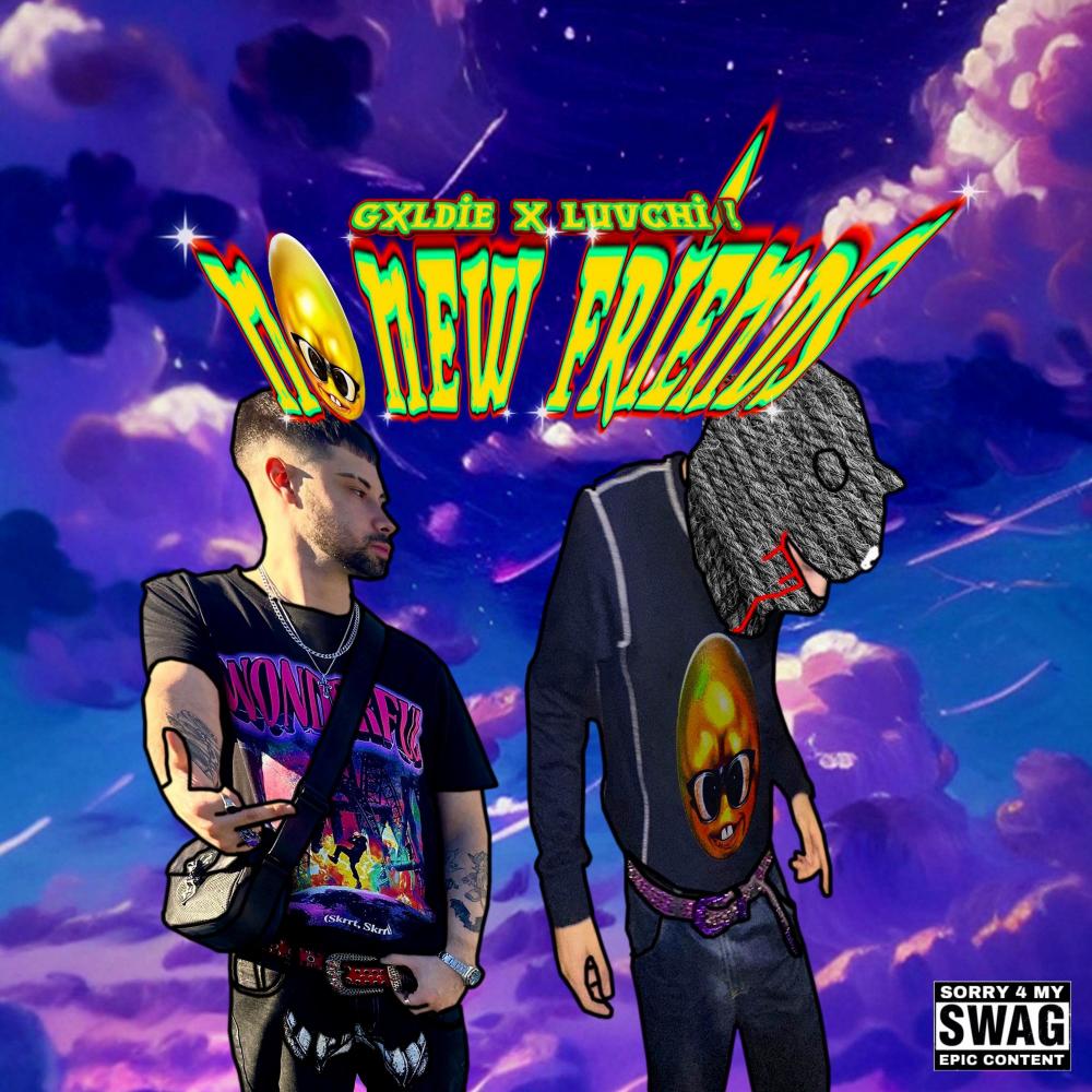 No New Friends (feat. luvchi !) (Explicit)