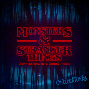 收聽Critical Strike的Monsters and Stranger Things歌詞歌曲