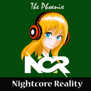 Listen to The Phoenix song with lyrics from Nightcore Reality