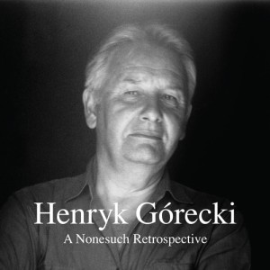 Henryk Gorecki的專輯A Nonesuch Retrospective