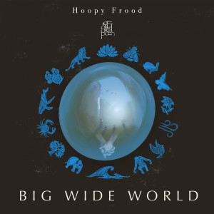 Dengarkan Big Wide World (Single) lagu dari Hoopy Frood dengan lirik