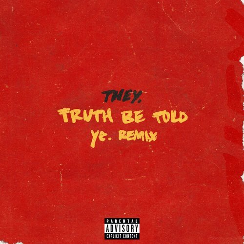 Truth Be Told (pronouncedyea Remix) (Explicit) (Ye. Remix)