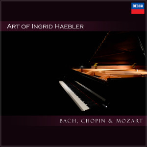 อัลบัม Art of Ingrid Haebler - Bach, Chopin & Mozart ศิลปิน Ingrid Haebler