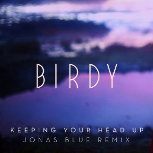 收聽Birdy的Keeping Your Head Up (Topic Remix) (Jonas Blue Remix|Radio Edit)歌詞歌曲