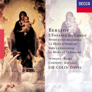 อัลบัม Berlioz: L'Enfance du Christ; La Mort de Cléopâtre; La Mort d'Ophélie etc ศิลปิน Sir Peter Pears