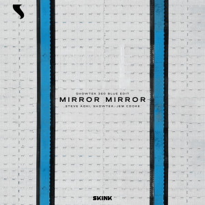 Steve Aoki的專輯Mirror Mirror (Showtek 360 Blue Edit)