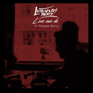 ดาวน์โหลดและฟังเพลง Love Can Do (feat. Maleek Berry) พร้อมเนื้อเพลงจาก Legendury Beatz