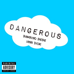 Dangerous (feat. Iann Dior)
