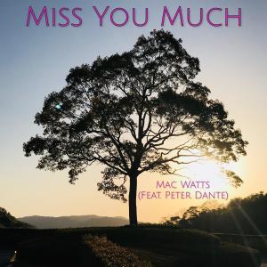 ดาวน์โหลดและฟังเพลง Miss You Much (feat. Peter Dante) (其他) พร้อมเนื้อเพลงจาก Mac Watts