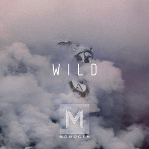 Dengarkan Wild lagu dari Monogem dengan lirik
