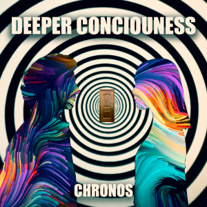收听Chronos的Deeper Conciouness歌词歌曲