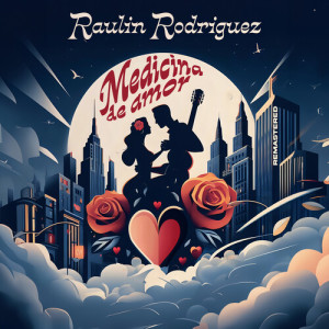 Medicina De Amor (2023 Remastered) dari Raulin Rodriguez