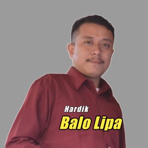 Dengarkan Balo Lipa lagu dari Hardik dengan lirik