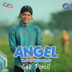 Listen to Angel Temen Tuturanmu song with lyrics from Cak Percil