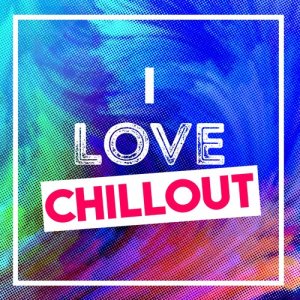 Album I Love Chillout from Various Artists