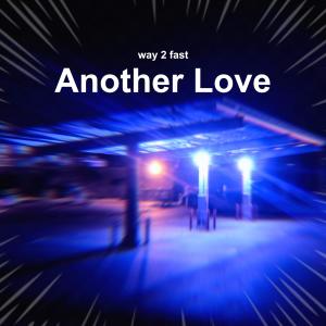 Listen to ANOTHER LOVE - HARDSTYLE (SPED UP) (Explicit) song with lyrics from Way 2 Fast
