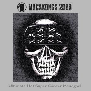 MACAKONGS 2099的专辑Ultimate Hot Super Câncer Meneghel (Explicit)