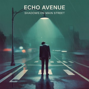 Echo Avenue的專輯Shadows on Main Street