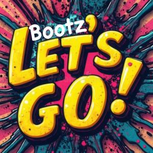 ดาวน์โหลดและฟังเพลง Let's Go พร้อมเนื้อเพลงจาก Bootz