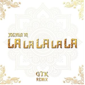 Joshua M的專輯LaLaLaLaLa (GTK Remix)