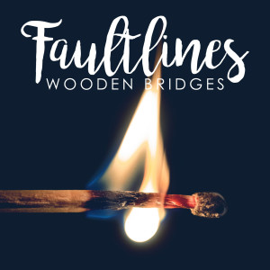Listen to Wooden Bridges song with lyrics from Faultlines