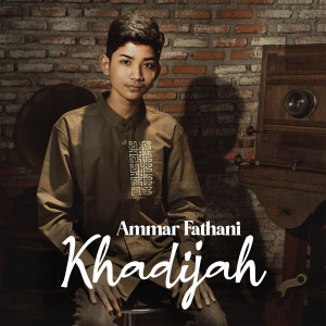 Listen to Khadijah song with lyrics from Ammar Fathani