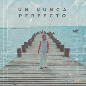 Album Un Nunca Perfecto from Ann Araujo