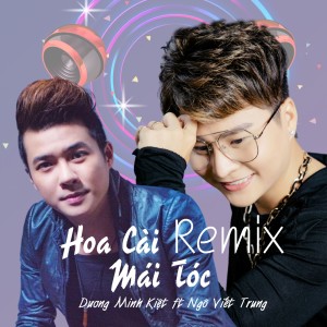 Listen to Hoa Cài Mái Tóc (Remix) song with lyrics from Dương Minh Kiệt