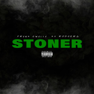 Listen to Stoner (Explicit) song with lyrics from Frank Gwalla