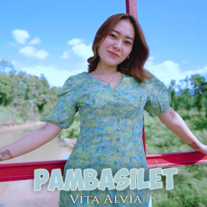 ดาวน์โหลดและฟังเพลง Pambasilet พร้อมเนื้อเพลงจาก Vita Alvia