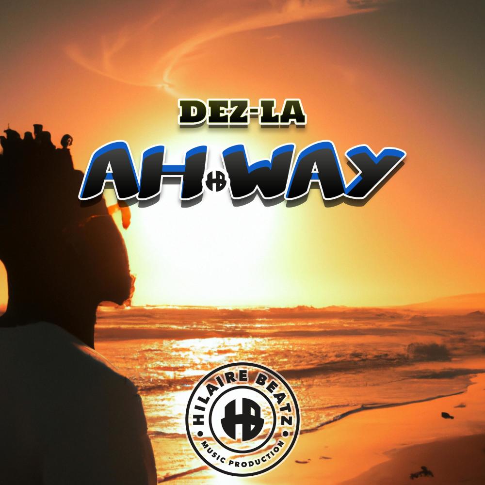 Ah Way (feat. Dez-la) (Explicit)
