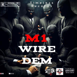 收聽M-1的Wire Dem (Explicit)歌詞歌曲