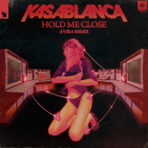 Kasablanca的专辑Hold Me Close (AVIRA Remix)