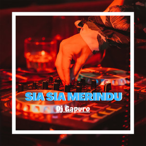 SIA SIA MERINDU (MIXTAPE) dari DJ GAPURO