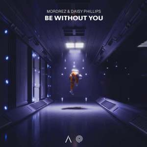 Listen to Be Without You song with lyrics from Mordrez