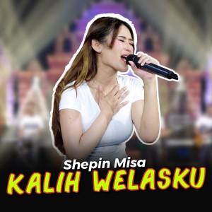 收聽Shepin MIsa的Kalih Welasku歌詞歌曲