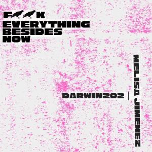 Darwin 202的專輯Fuck Everything Besides Now (feat. Melisa Jimenez) (Explicit)