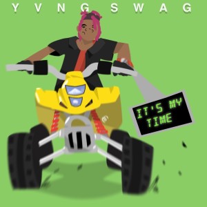 Dengarkan lagu It's My Time nyanyian Yvng Swag dengan lirik