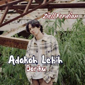 ดาวน์โหลดและฟังเพลง Adakah Lebih Dariku พร้อมเนื้อเพลงจาก Ziell Ferdian