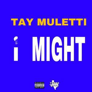ดาวน์โหลดและฟังเพลง I Might (Explicit) พร้อมเนื้อเพลงจาก Tay Muletti