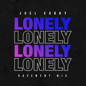 收聽Joel Corry的Lonely (Basement Mix)歌詞歌曲