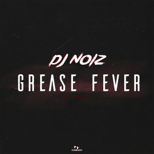 ดาวน์โหลดและฟังเพลง Grease Fever พร้อมเนื้อเพลงจาก Noiz Beats