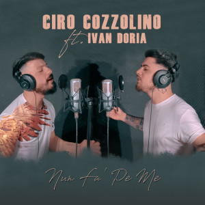 Listen to Nun Fa' Pe Me song with lyrics from Ciro Cozzolino