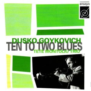 อัลบัม Ten To Two Blues ศิลปิน Dusko Goykovich
