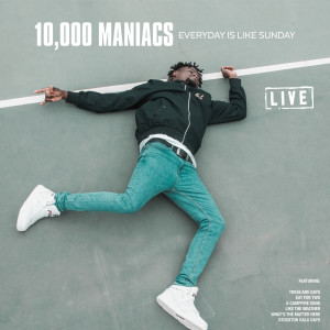 อัลบัม Everyday Is Like Sunday (Live) ศิลปิน 10,000 Maniacs