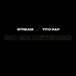 Strëam的專輯No Me Detengo (feat. Tito Rap)