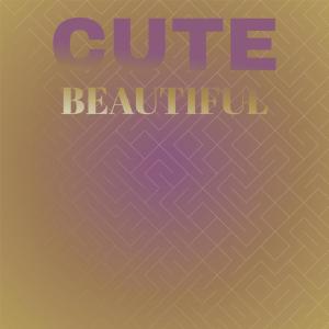 Various的专辑Cute Beautiful
